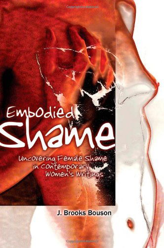 Cover for J. Brooks Bouson · Embodied Shame: Uncovering Female Shame in Contemporary Women's Writings (Paperback Book) (2010)