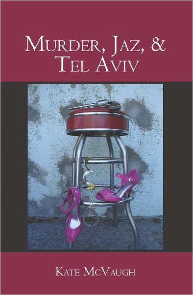 Cover for Kate Mcvaugh · Murder, Jaz, &amp; Tel Aviv (Paperback Book) (2009)