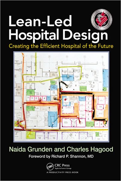 Cover for Naida Grunden · Lean-Led Hospital Design: Creating the Efficient Hospital of the Future (Hardcover Book) (2012)