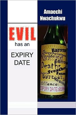 Cover for Amaechi Nwachukwu · Evil Has an Expiry Date (Paperback Book) (2009)