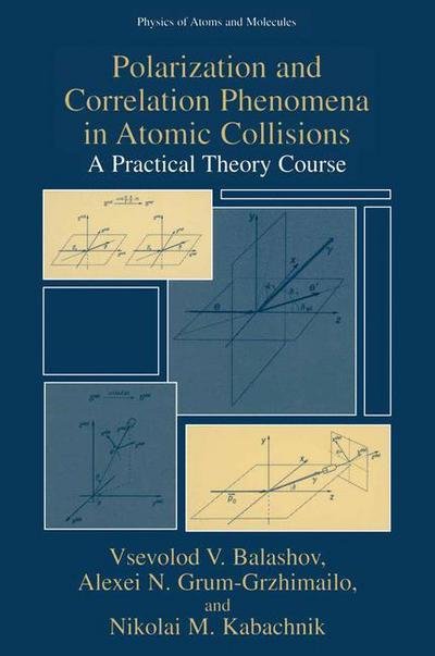 Cover for Vsevolod V. Balashov · Polarization and Correlation Phenomena in Atomic Collisions: A Practical Theory Course - Physics of Atoms and Molecules (Pocketbok) [Softcover reprint of hardcover 1st ed. 2000 edition] (2010)