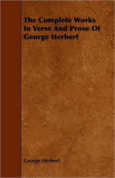 Cover for George Herbert · The Complete Works in Verse and Prose of George Herbert (Paperback Book) (2008)