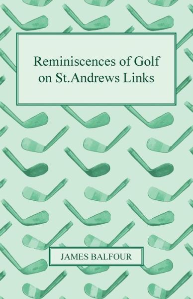 Cover for James Balfour · Reminiscences of Golf on St.andrews Links, 1887 (Paperback Book) (2010)