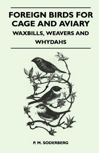 Foreign Birds for Cage and Aviary - Waxbills, Weavers and Whydahs - P. M. Soderberg - Books - Palmer Press - 9781447410287 - May 19, 2011