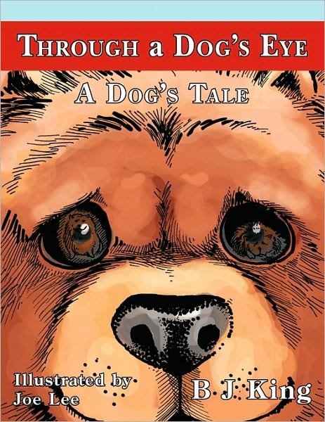 Cover for B J King · Through a Dog's Eye: a Dog's Tale (Paperback Bog) (2010)
