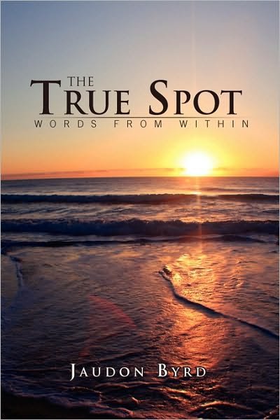 Cover for Jaudon Byrd · The True Spot (Paperback Book) (2010)