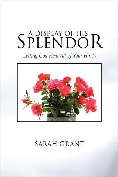 Cover for Sarah Grant · A Display of His Splendor (Paperback Book) (2010)