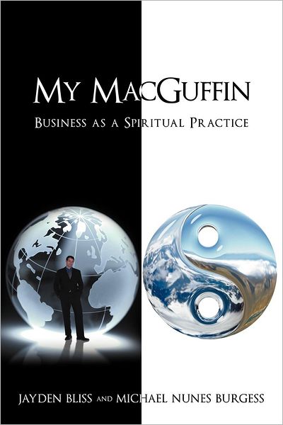 Cover for Jayden Bliss · My Macguffin: Business As a Spiritual Practice (Taschenbuch) (2012)