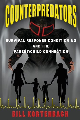 Cover for Bill Kortenbach · Counterpredators: Survival Response Conditioning and the Parent / Child Connection. (Paperback Book) (2013)