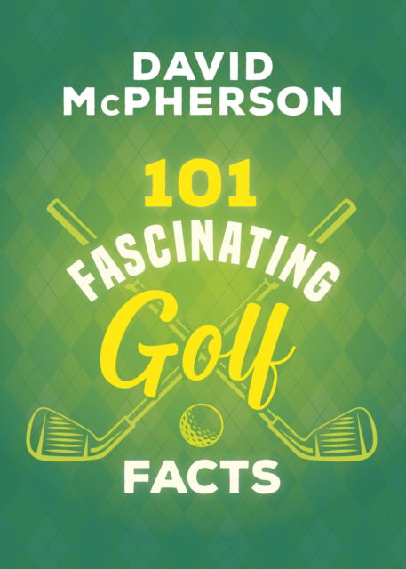 Cover for David McPherson · 101 Fascinating Golf Facts (Paperback Book) (2025)