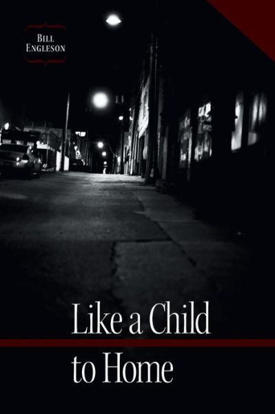 Cover for Bill Engleson · Like a Child to Home (Paperback Book) (2013)