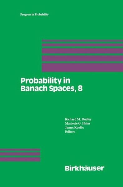 Cover for R M Dudley · Probability in Banach Spaces, 8: Proceedings of the Eighth International Conference - Progress in Probability (Paperback Book) [Softcover Reprint of the Original 1st Ed. 1992 edition] (2012)