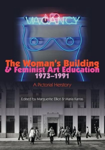 Cover for Otis College of Art and Design · The Woman's Building and Feminist Art Education 1973-1991: a Pictorial Herstory (Paperback Book) (2011)