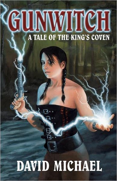 Gunwitch: a Tale of the King's Coven - David Michael - Livros - CreateSpace Independent Publishing Platf - 9781466387287 - 7 de outubro de 2011