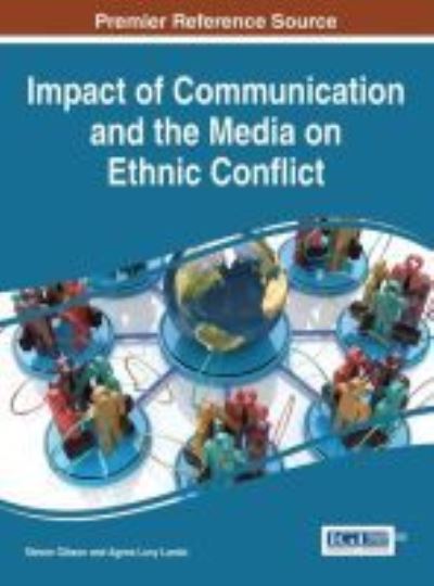 Cover for Steven Gibson · Impact of communication and the media on ethnic conflict (Book) (2015)