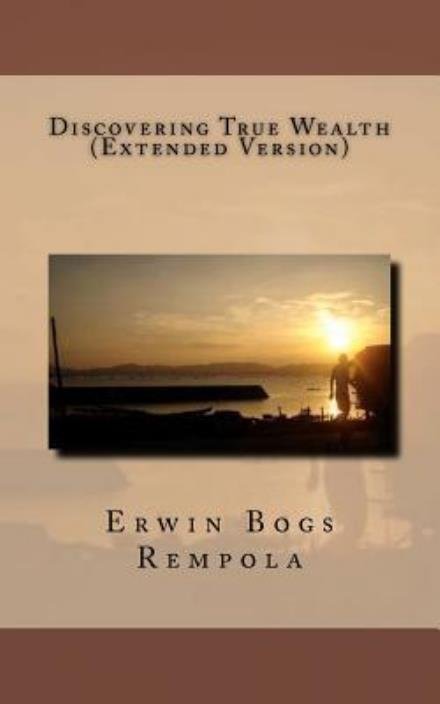 Cover for Erwin Bogs Rempola · Discovering True Wealth (Paperback Bog) [Extended edition] (2012)