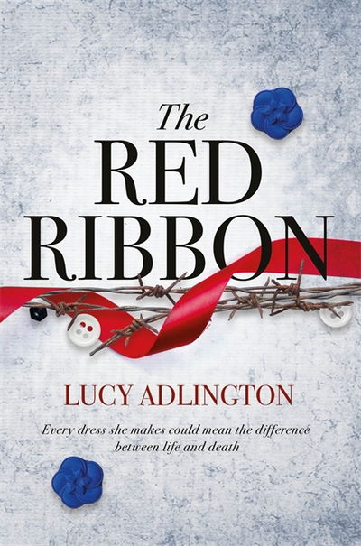 Cover for Lucy Adlington · The Red Ribbon: 'Captivates, inspires and ultimately enriches' Heather Morris, author of The Tattooist of Auschwitz (Gebundenes Buch) (2017)