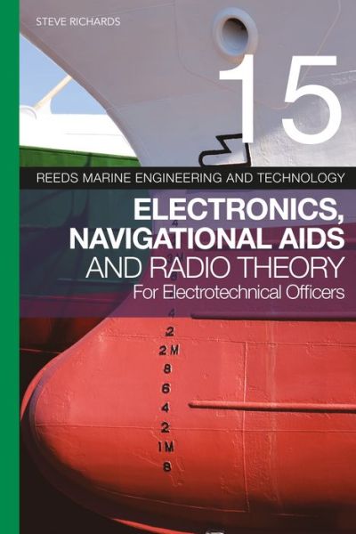 Cover for Steve Richards · Reeds Vol 15: Electronics, Navigational Aids and Radio Theory for Electrotechnical Officers - Reeds Marine Engineering and Technology Series (Paperback Book) (2019)