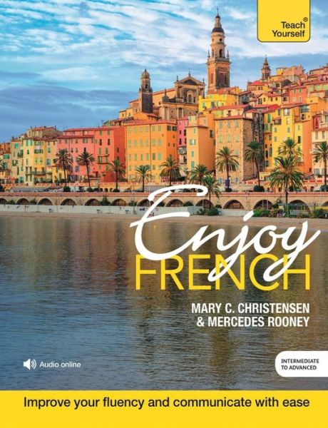 Cover for Mary C. Christensen · Enjoy French Intermediate to Upper Intermediate Course: Improve your fluency and communicate with ease - Enjoys (Book) (2023)