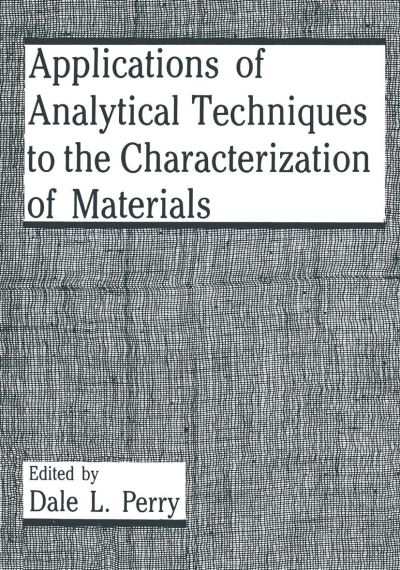 Cover for D L Perry · Applications of Analytical Techniques to the Characterization of Materials (Paperback Book) [Softcover reprint of the original 1st ed. 1991 edition] (2013)