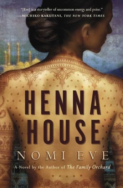 Cover for Nomi Eve · Henna House: a Novel (Pocketbok) (2015)