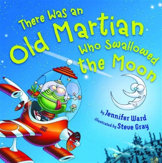 Cover for Jennifer Ward · There Was an Old Martian Who Swallowed the Moon (Hardcover Book) (2015)