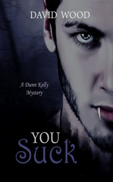 Cover for David Wood · You Suck: a Dunn Kelly Mystery (Pocketbok) (2012)