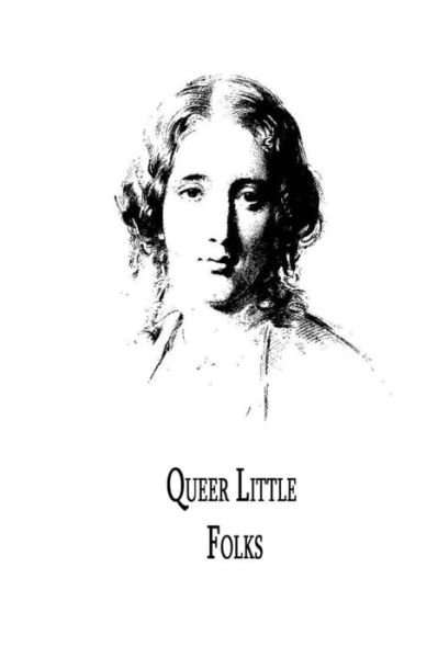 Cover for Harriet Beecher Stowe · Queer Little Folks (Pocketbok) (2012)