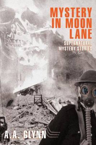 Mystery in Moon Lane: Supernatural Mystery Stories - A a Glynn - Bøger - Borgo Press - 9781479400287 - 8. februar 2013