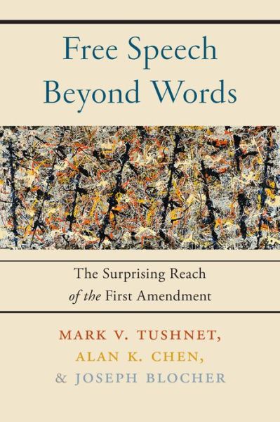 Cover for Mark V. Tushnet · Free Speech Beyond Words: The Surprising Reach of the First Amendment (Inbunden Bok) (2017)