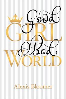 Cover for Alexis Bloomer · Good Girl Bad World (Paperback Book) (2017)