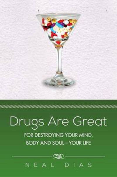 Cover for Neal Dias · Drugs Are Great: for Destroying Your Mind, Body and Soul-your Life (Taschenbuch) (2013)