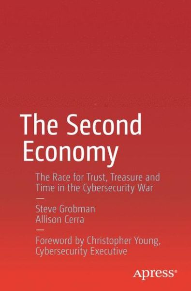 Cover for Steve Grobman · The Second Economy: The Race for Trust, Treasure and Time in the Cybersecurity War (Paperback Book) [1st edition] (2016)