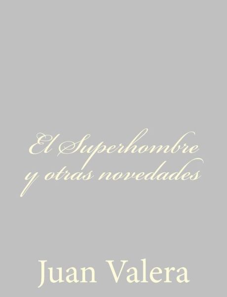 Cover for Juan Valera · El Superhombre Y Otras Novedades (Paperback Book) (2013)