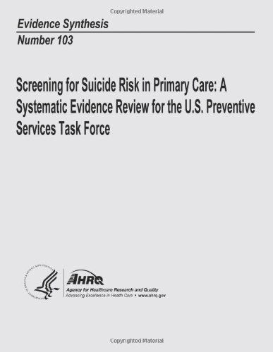 Cover for Agency for Healthcare Research and Quality · Screening for Suicide Risk in Primary Care:  a Systematic Evidence Review for the U.s. Preventive Services Task Force: Evidence Synthesis Number 103 (Pocketbok) (2013)