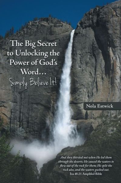 Cover for Nola Estwick · The Big Secret to Unlocking the Power of God's Word...simply Believe It! (Paperback Bog) (2014)