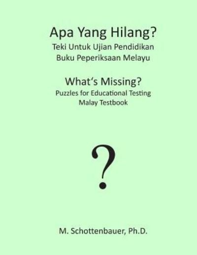 Cover for M Schottenbauer · Apa Yang Hilang? Teki Untuk Ujian Pendidikan: Buku Peperiksaan Melayu (Paperback Bog) (2013)