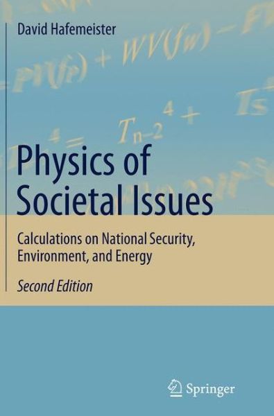 Cover for David Hafemeister · Physics of Societal Issues: Calculations on National Security, Environment, and Energy (Paperback Book) [Softcover reprint of the original 2nd ed. 2014 edition] (2016)