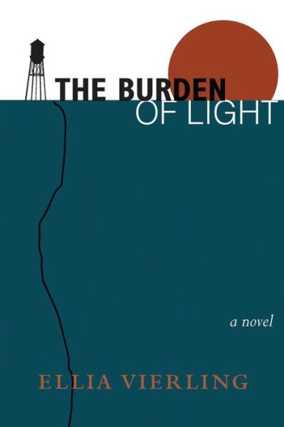 Cover for Ellia Vierling · The Burden of Light (Paperback Book) (2014)