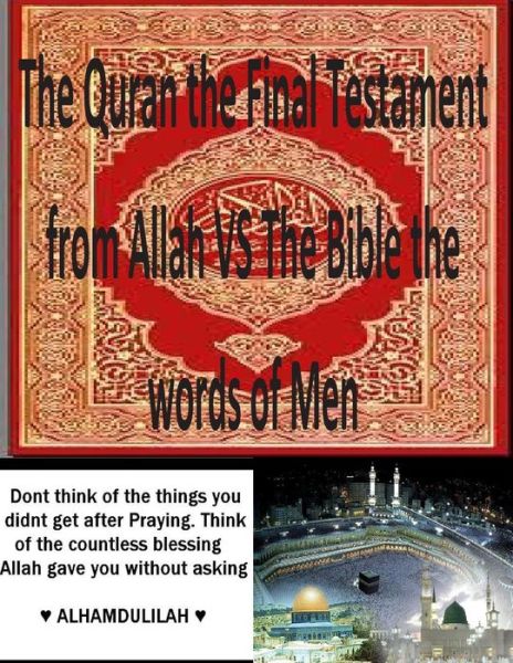 Mr Faisal Fahim · The Quran the Final Testament from Allah vs the Bible the Words of men (Paperback Book) (2014)