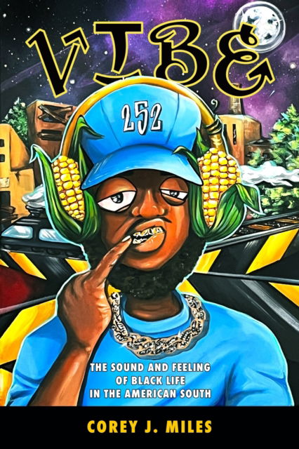 Cover for Corey J. Miles · Vibe: The Sound and Feeling of Black Life in the American South - Margaret Walker Alexander Series in African American Studies (Hardcover Book) (2023)