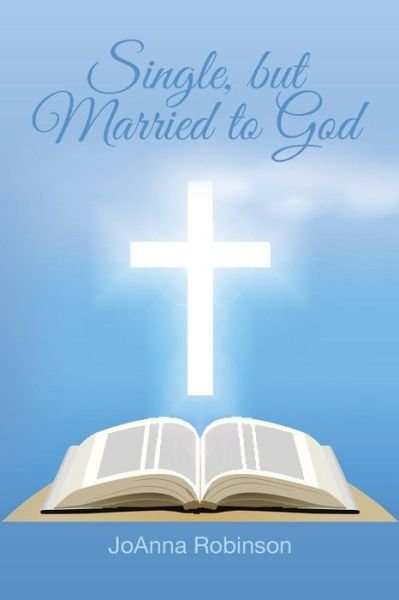Cover for Joanna Robinson · Single, but Married to God (Paperback Bog) (2014)