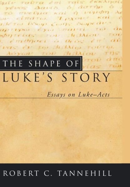 Cover for Robert C. Tannehill · The Shape of Luke's Story (Hardcover Book) (2005)