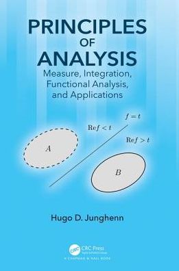 Cover for Hugo D. Junghenn · Principles of Analysis: Measure, Integration, Functional Analysis, and Applications (Hardcover Book) (2018)