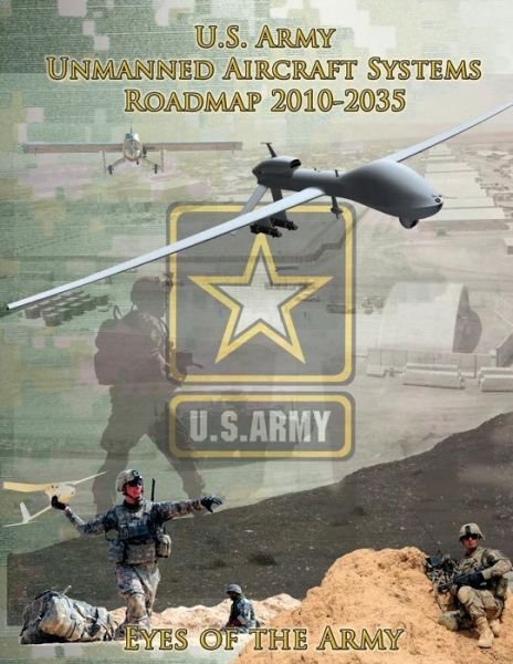 Cover for U S Army Roadmap · U.s. Army Unmanned Aircraft Systems Roadmap 2010-2035 (Taschenbuch) (2014)