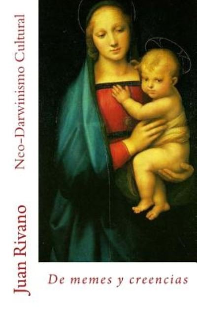 Cover for Juan Rivano · Neo-darwinismo Cultural: De Memes Y Creencias (Pocketbok) (2014)