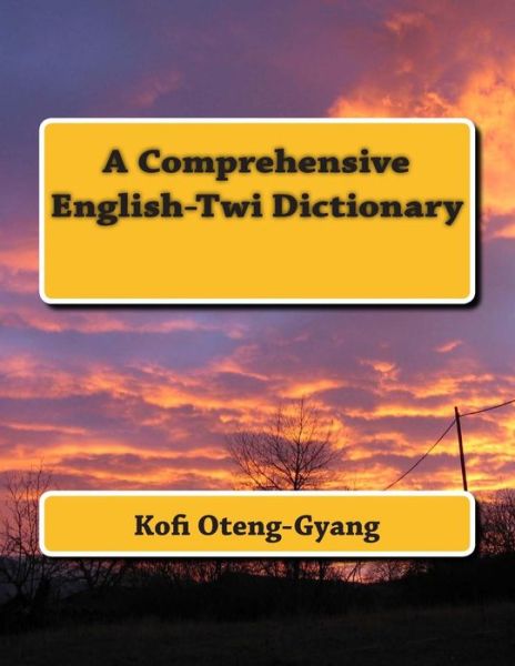 Cover for Kofi Oteng-gyang · A Comprehensive English-twi Dictionary (Paperback Book) (2014)