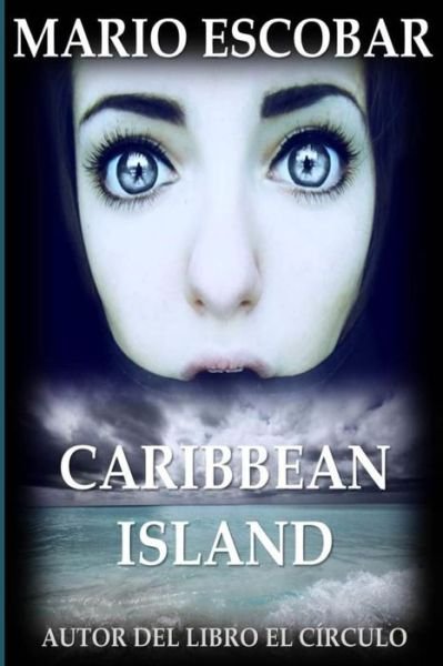 Cover for Mario Escobar · Caribbean Island: Autor Del Inquietante Título De Suspense El Circulo (Paperback Book) [Spanish edition] (2014)