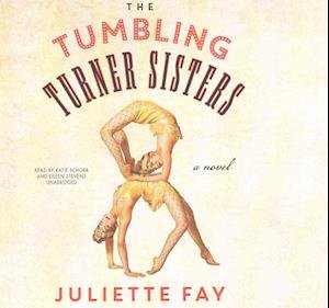 Cover for Juliette Fay · The Tumbling Turner Sisters Lib/E (CD) (2016)