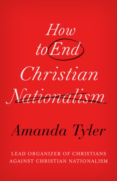 Cover for Amanda Tyler · How to End Christian Nationalism (Hardcover Book) (2024)